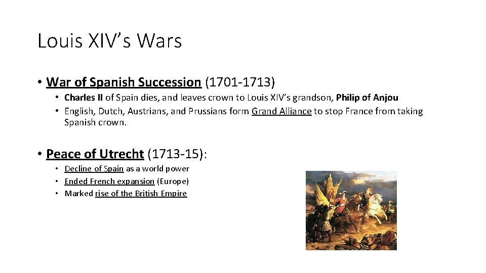 Louis XIV’s Wars • War of Spanish Succession (1701 -1713) • Charles II of