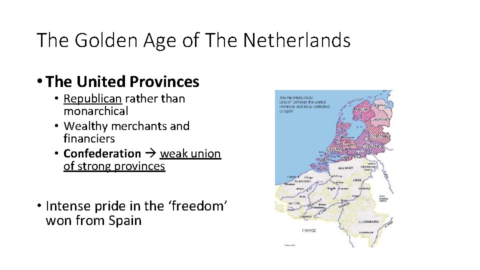 The Golden Age of The Netherlands • The United Provinces • Republican rather than