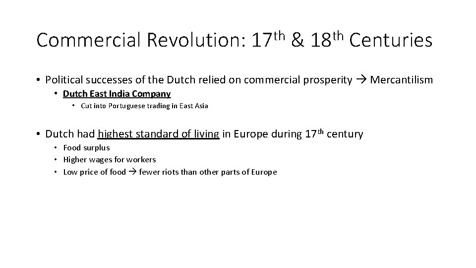 Commercial Revolution: 17 th & 18 th Centuries • Political successes of the Dutch