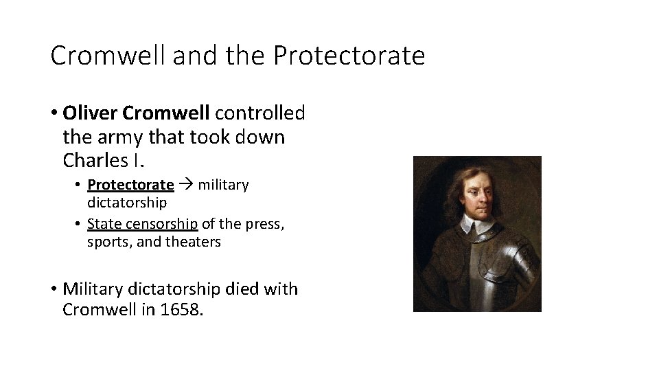 Cromwell and the Protectorate • Oliver Cromwell controlled the army that took down Charles