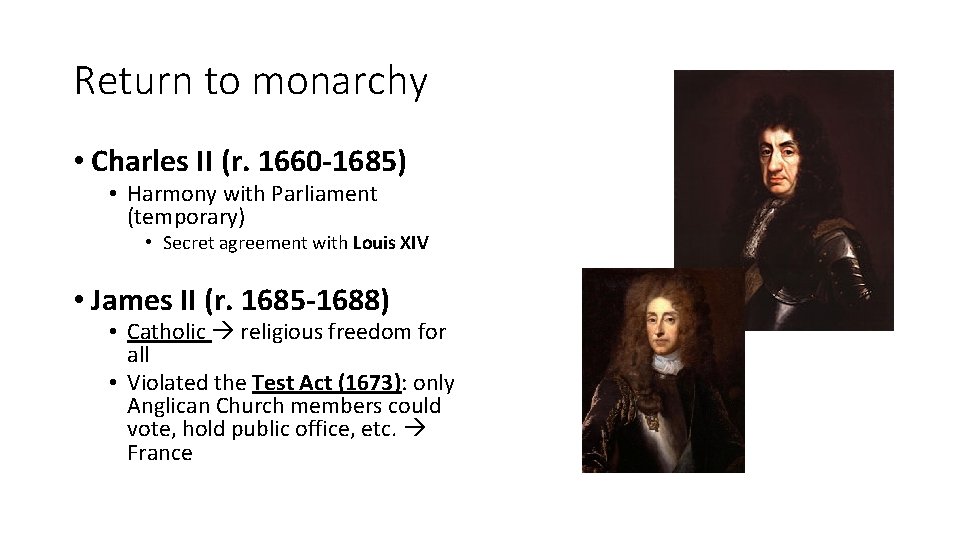 Return to monarchy • Charles II (r. 1660 -1685) • Harmony with Parliament (temporary)