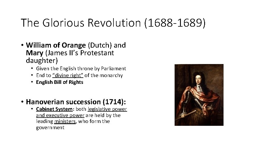 The Glorious Revolution (1688 -1689) • William of Orange (Dutch) and Mary (James II’s