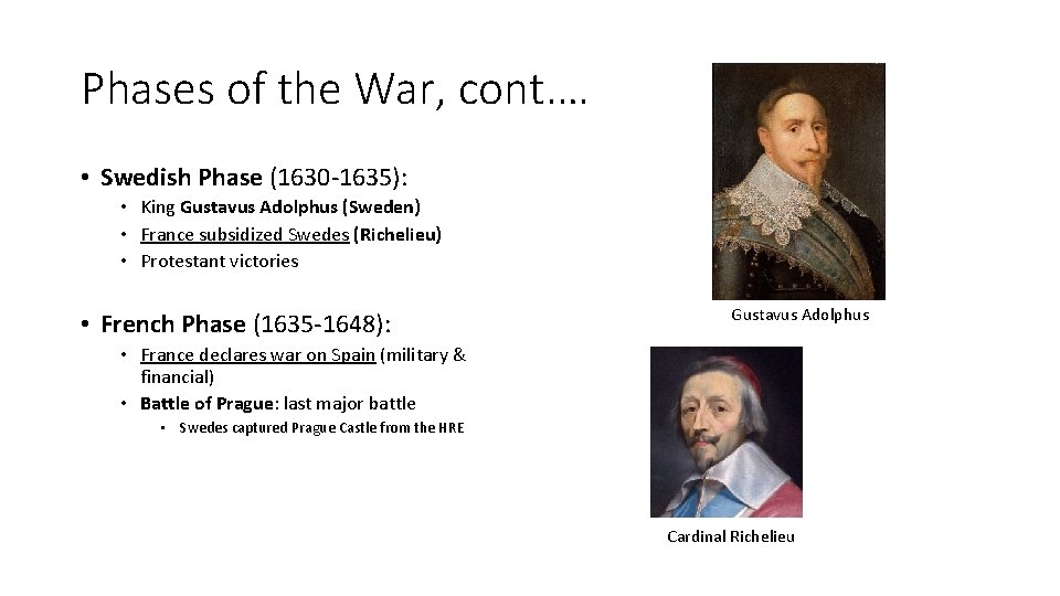 Phases of the War, cont. … • Swedish Phase (1630 -1635): • King Gustavus
