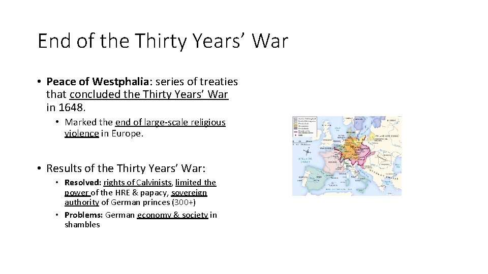 End of the Thirty Years’ War • Peace of Westphalia: series of treaties that