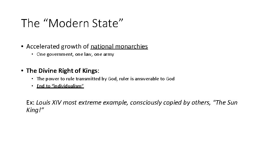 The “Modern State” • Accelerated growth of national monarchies • One government, one law,
