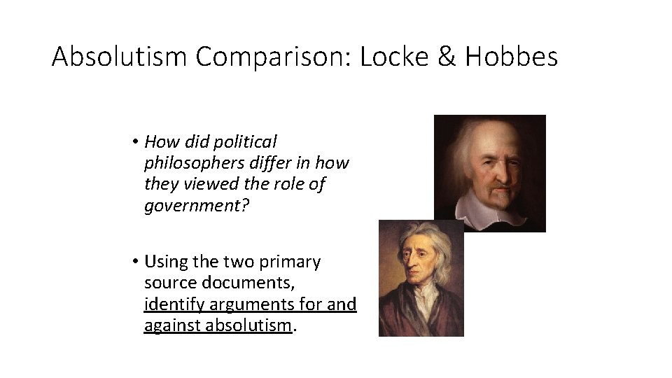 Absolutism Comparison: Locke & Hobbes • How did political philosophers differ in how they