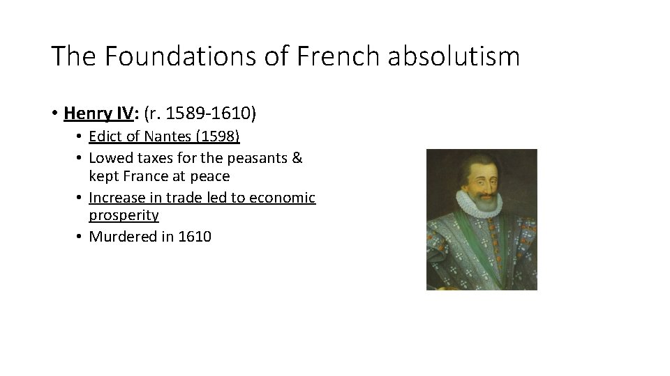 The Foundations of French absolutism • Henry IV: (r. 1589 -1610) • Edict of