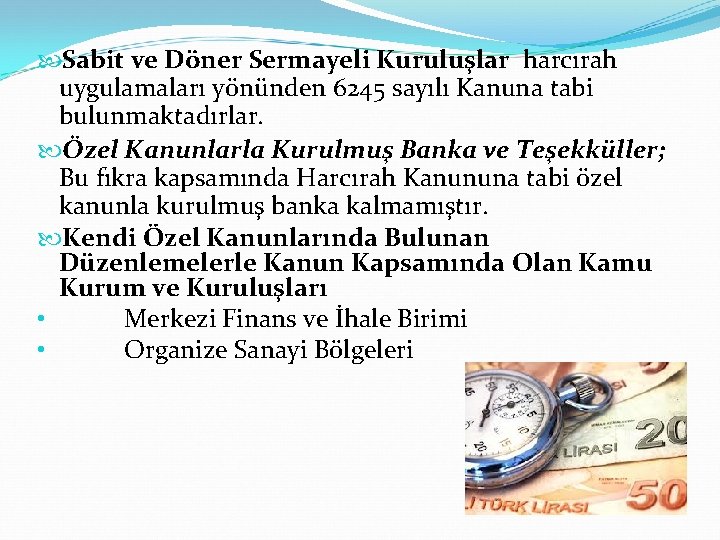  Sabit ve Döner Sermayeli Kuruluşlar harcırah uygulamaları yönünden 6245 sayılı Kanuna tabi bulunmaktadırlar.