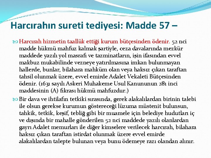 Harcırahın sureti tediyesi: Madde 57 – Harcırah hizmetin taallük ettiği kurum bütçesinden ödenir. 52