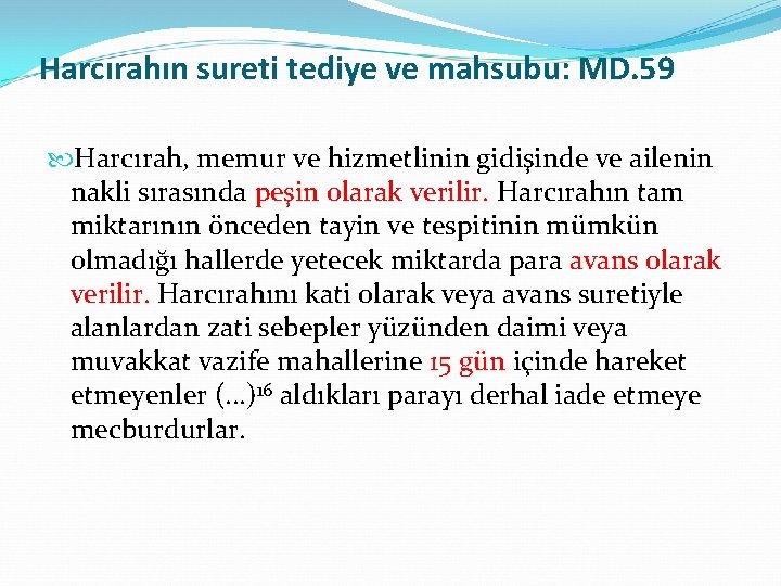 Harcırahın sureti tediye ve mahsubu: MD. 59 Harcırah, memur ve hizmetlinin gidişinde ve ailenin