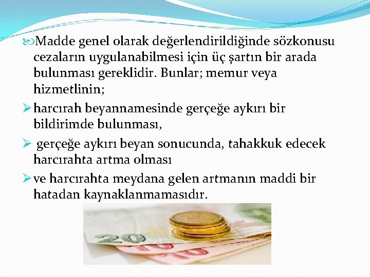  Madde genel olarak değerlendirildiğinde sözkonusu cezaların uygulanabilmesi için üç şartın bir arada bulunması