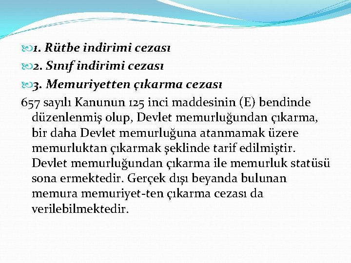  1. Rütbe indirimi cezası 2. Sınıf indirimi cezası 3. Memuriyetten çıkarma cezası 657