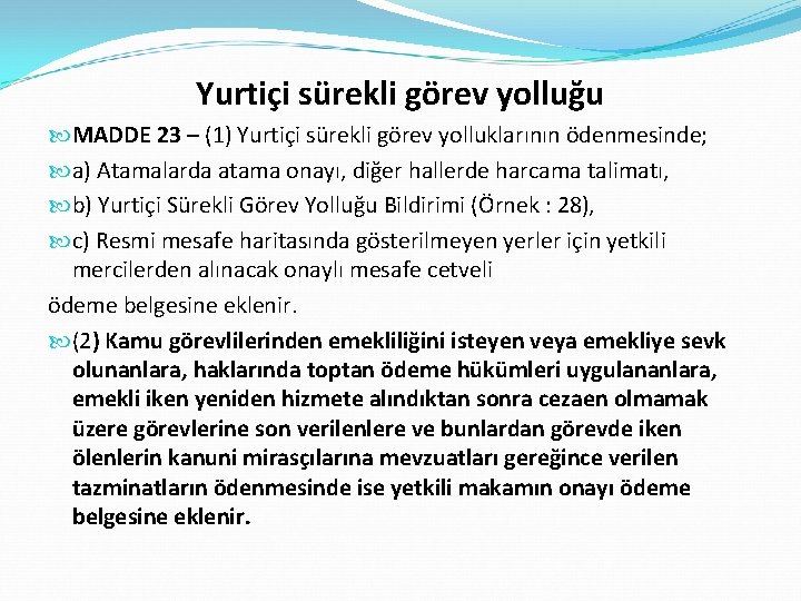 Yurtiçi sürekli görev yolluğu MADDE 23 – (1) Yurtiçi sürekli görev yolluklarının ödenmesinde; a)