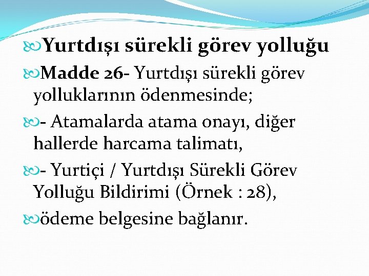  Yurtdışı sürekli görev yolluğu Madde 26 - Yurtdışı sürekli görev yolluklarının ödenmesinde; -