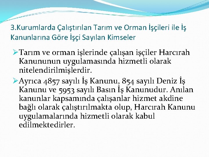 3. Kurumlarda Çalıştırılan Tarım ve Orman İşçileri ile İş Kanunlarına Göre İşçi Sayılan Kimseler