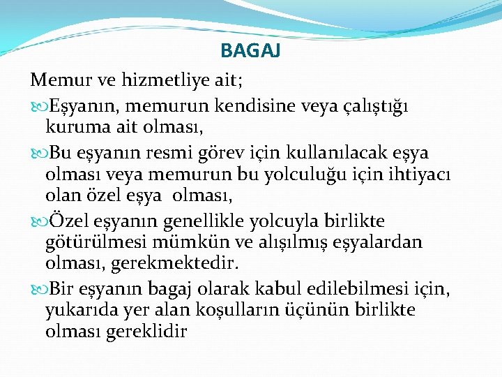 BAGAJ Memur ve hizmetliye ait; Eşyanın, memurun kendisine veya çalıştığı kuruma ait olması, Bu