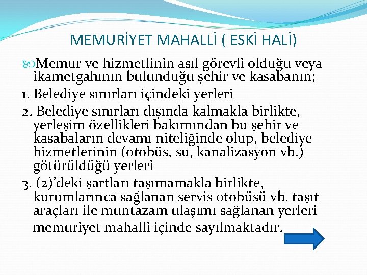 MEMURİYET MAHALLİ ( ESKİ HALİ) Memur ve hizmetlinin asıl görevli olduğu veya ikametgahının bulunduğu