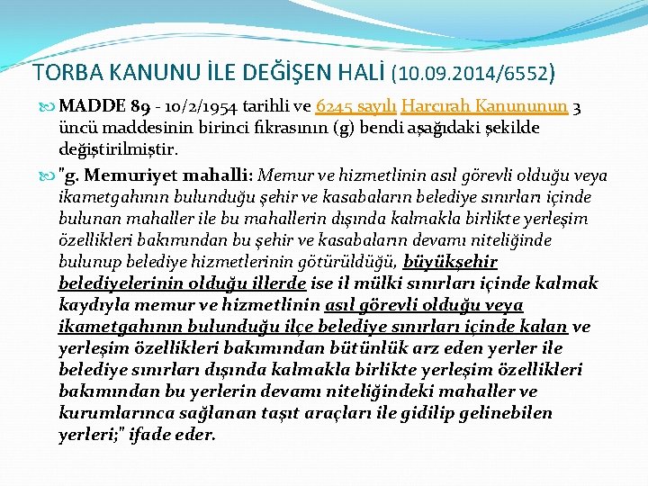 TORBA KANUNU İLE DEĞİŞEN HALİ (10. 09. 2014/6552) MADDE 89 - 10/2/1954 tarihli ve