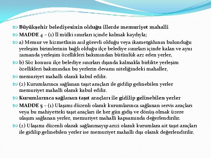  Büyükşehir belediyesinin olduğu illerde memuriyet mahalli MADDE 4 – (1) İl mülki sınırları