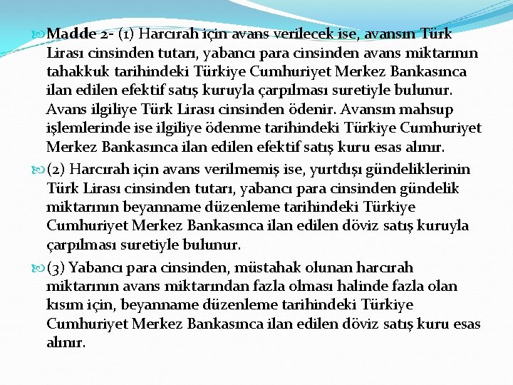  Madde 2 - (1) Harcırah için avans verilecek ise, avansın Türk Lirası cinsinden