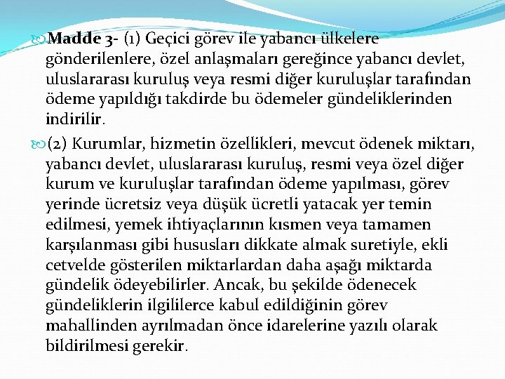  Madde 3 - (1) Geçici görev ile yabancı ülkelere gönderilenlere, özel anlaşmaları gereğince