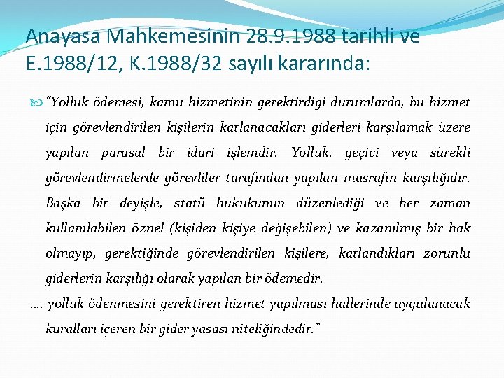 Anayasa Mahkemesinin 28. 9. 1988 tarihli ve E. 1988/12, K. 1988/32 sayılı kararında: “Yolluk