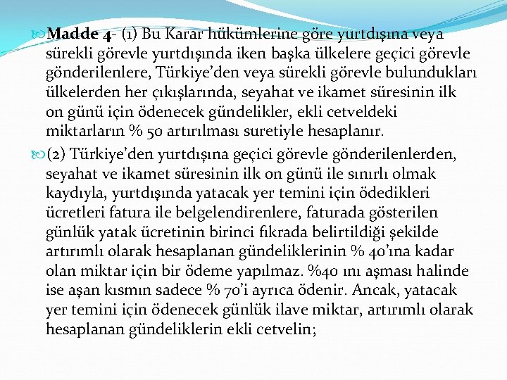  Madde 4 - (1) Bu Karar hükümlerine göre yurtdışına veya sürekli görevle yurtdışında