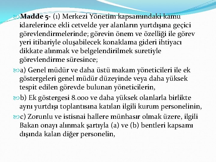  Madde 5 - (1) Merkezi Yönetim kapsamındaki kamu idarelerince ekli cetvelde yer alanların