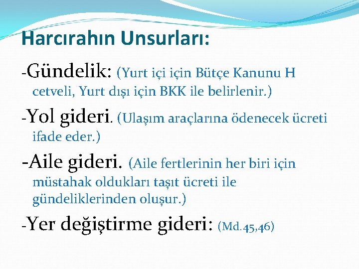 Harcırahın Unsurları: Gündelik: (Yurt için Bütçe Kanunu H cetveli, Yurt dışı için BKK ile