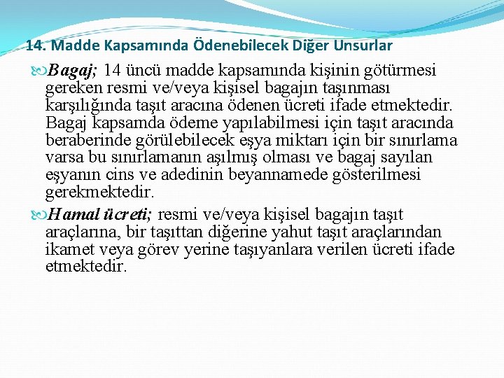 14. Madde Kapsamında Ödenebilecek Diğer Unsurlar Bagaj; 14 üncü madde kapsamında kişinin götürmesi gereken