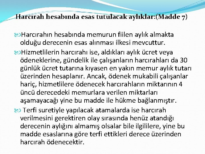  Harcırah hesabında esas tutulacak aylıklar: (Madde 7) Harcırahın hesabında memurun fiilen aylık almakta