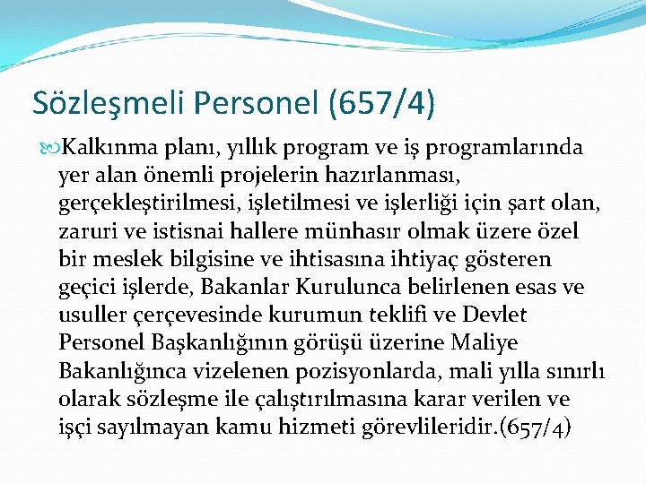 Sözleşmeli Personel (657/4) Kalkınma planı, yıllık program ve iş programlarında yer alan önemli projelerin