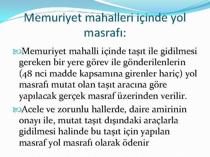 Memuriyet mahalleri içinde yol masrafı: Memuriyet mahalli içinde taşıt ile gidilmesi gereken bir yere