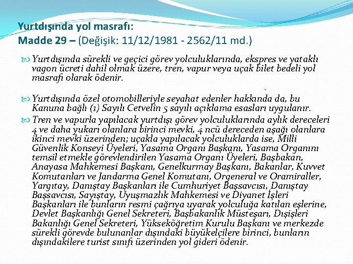 Yurtdışında yol masrafı: Madde 29 – (Değişik: 11/12/1981 - 2562/11 md. ) Yurtdışında sürekli