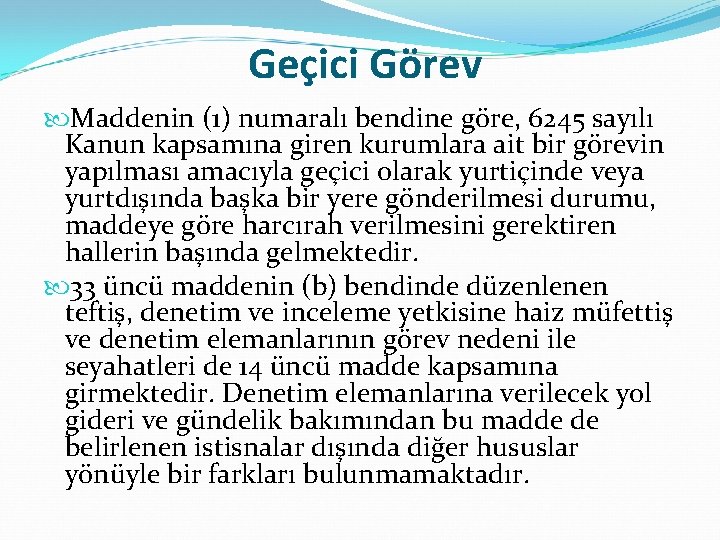  Geçici Görev Maddenin (1) numaralı bendine göre, 6245 sayılı Kanun kapsamına giren kurumlara