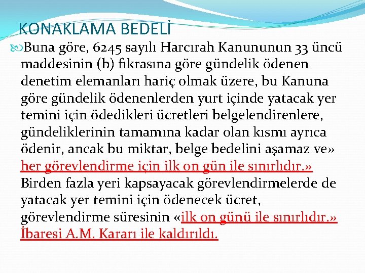 KONAKLAMA BEDELİ Buna göre, 6245 sayılı Harcırah Kanununun 33 üncü maddesinin (b) fıkrasına göre