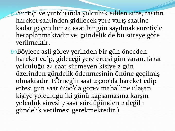  Yurtiçi ve yurtdışında yolculuk edilen süre, taşıtın hareket saatinden gidilecek yere varış saatine