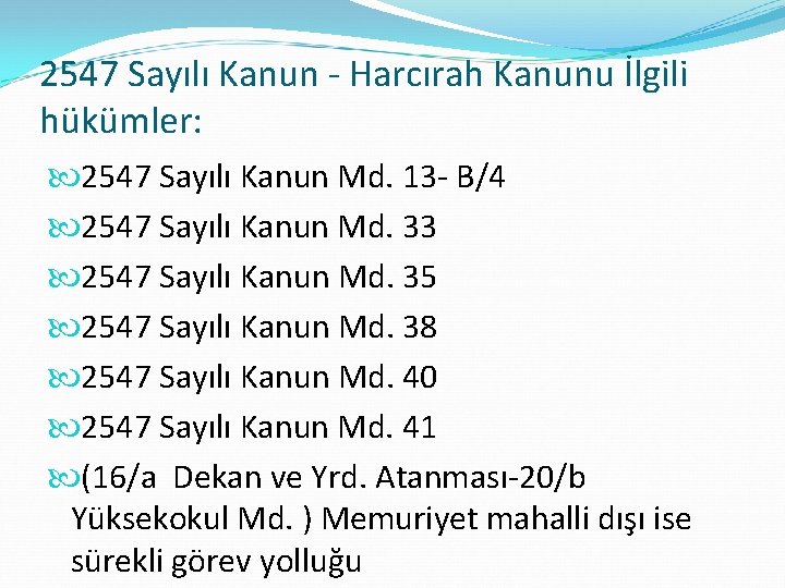 2547 Sayılı Kanun - Harcırah Kanunu İlgili hükümler: 2547 Sayılı Kanun Md. 13 -