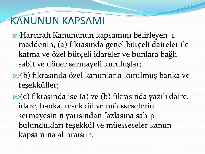 KANUNUN KAPSAMI Harcırah Kanununun kapsamını belirleyen 1. maddenin, (a) fıkrasında genel bütçeli daireler ile