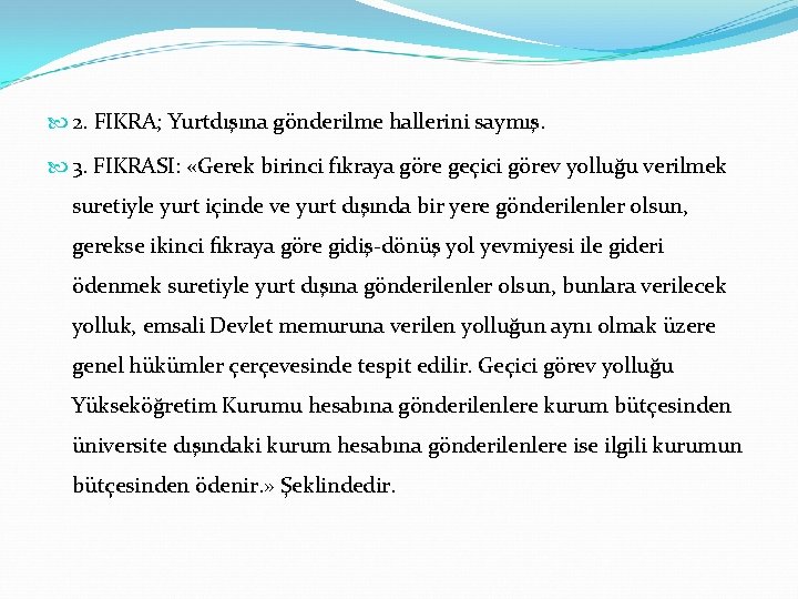  2. FIKRA; Yurtdışına gönderilme hallerini saymış. 3. FIKRASI: «Gerek birinci fıkraya göre geçici