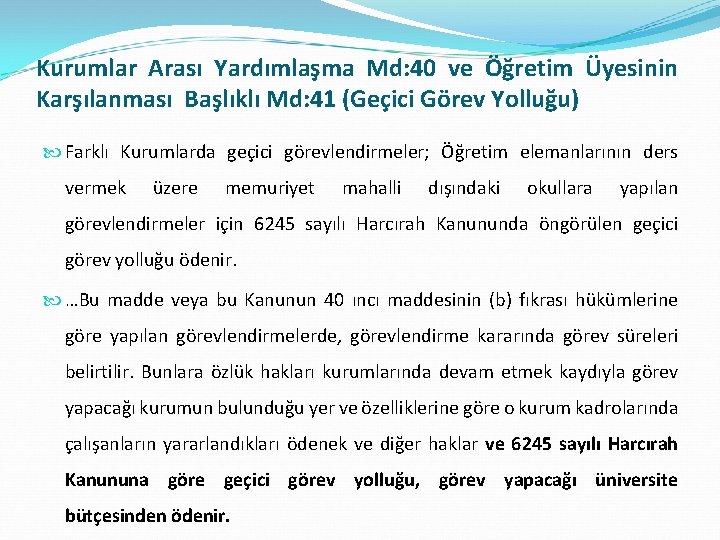 Kurumlar Arası Yardımlaşma Md: 40 ve Öğretim Üyesinin Karşılanması Başlıklı Md: 41 (Geçici Görev