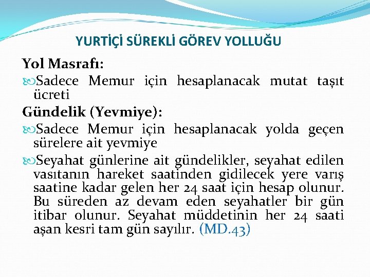 YURTİÇİ SÜREKLİ GÖREV YOLLUĞU Yol Masrafı: Sadece Memur için hesaplanacak mutat taşıt ücreti Gündelik