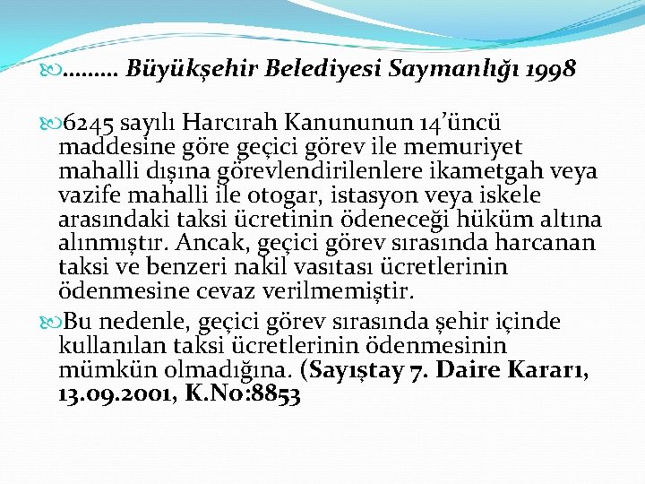  ……… Büyükşehir Belediyesi Saymanlığı 1998 6245 sayılı Harcırah Kanununun 14’üncü maddesine göre geçici