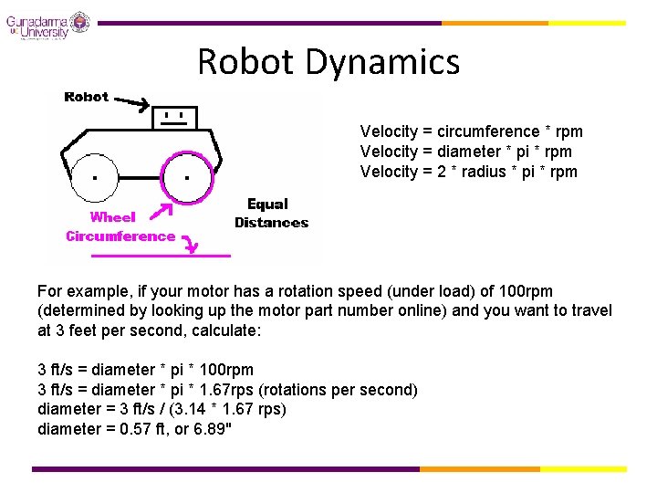 Robot Dynamics Velocity = circumference * rpm Velocity = diameter * pi * rpm