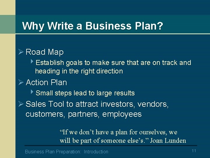 Why Write a Business Plan? Ø Road Map 4 Establish goals to make sure