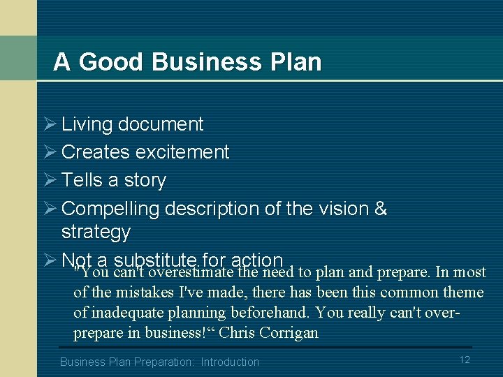 A Good Business Plan Ø Living document Ø Creates excitement Ø Tells a story