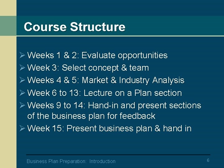 Course Structure Ø Weeks 1 & 2: Evaluate opportunities Ø Week 3: Select concept