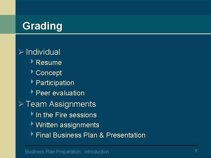 Grading Ø Individual 4 Resume 4 Concept 4 Participation 4 Peer evaluation Ø Team