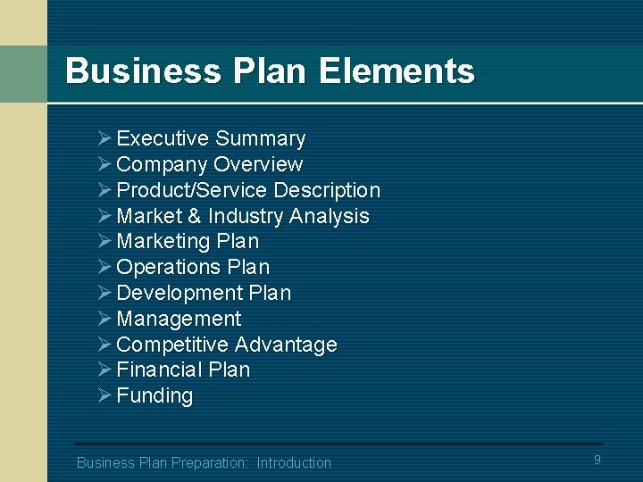 Business Plan Elements Ø Executive Summary Ø Company Overview Ø Product/Service Description Ø Market