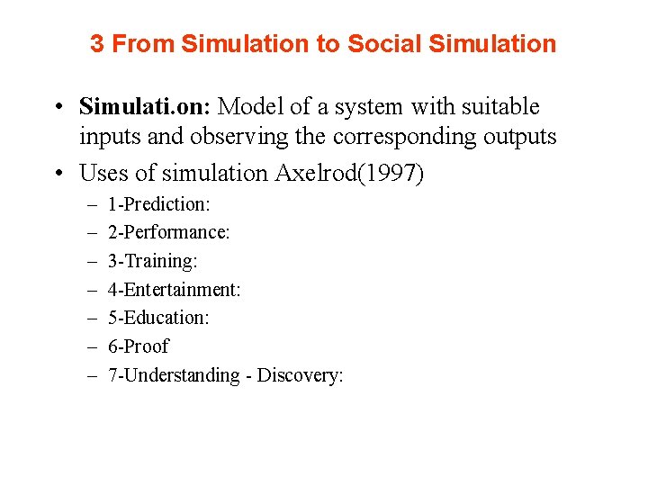 3 From Simulation to Social Simulation • Simulati. on: Model of a system with